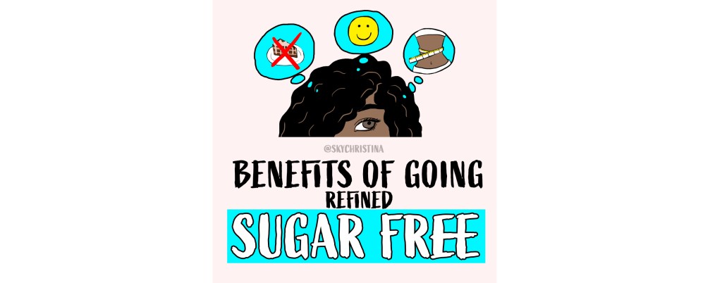 THE BENEFITS OF GOING REFINED SUGAR&nbsp;FREE